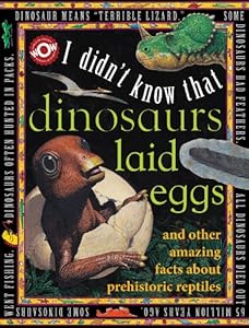 I Didn't Know That Dinosaurs Laid Eggs