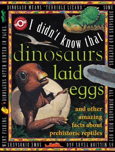 I Didn't Know That Dinosaurs Laid Eggs by Flowerpot Press