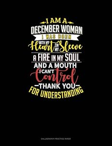 I'm A December Woman I Was Born With My Heart On My Sleeve Afire In My Soul And A Mouth I Can't Control Thank You For Understanding: Calligraphy Practice Paper