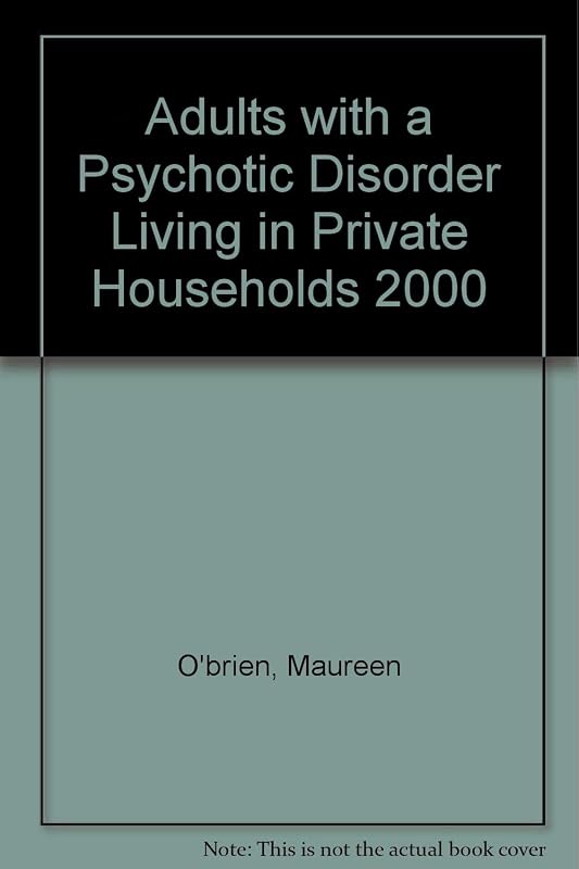 Adults With a Psychotic Disorder Living in Private Households by Maureen O'brian