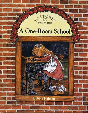 A One-Room School (Historic Communities) by Bobbie Kalman