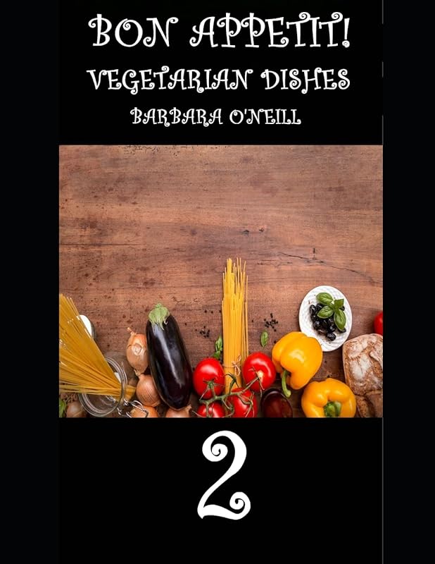 Bon Appetit! Vegetarian Dishes 2 by Barbara O'neill