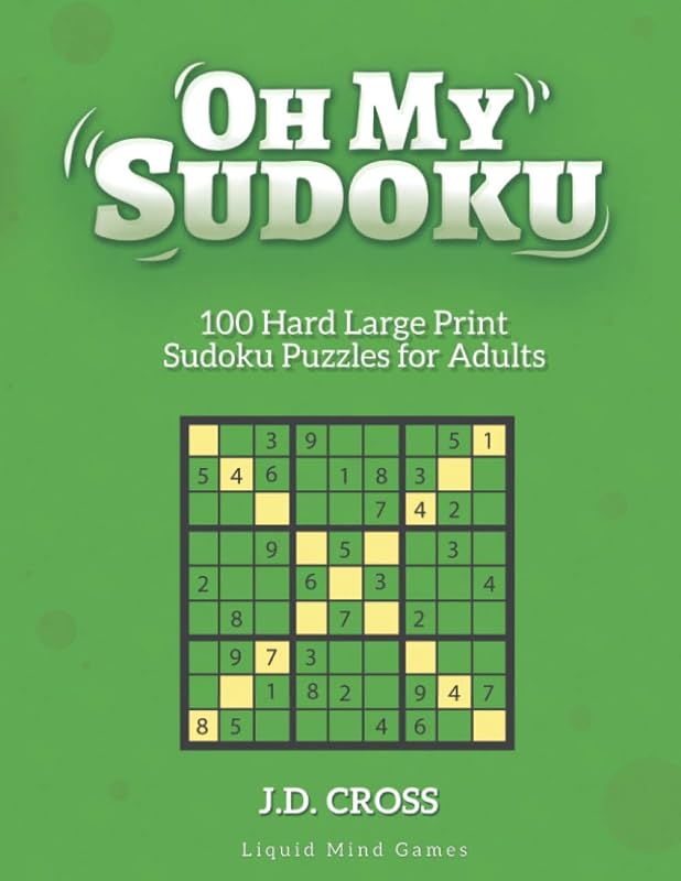 Oh My Sudoku! 100 Hard LARGE PRINT Sudoku Puzzles: Sudoku Puzzles for Adults and All Ages by J.D. Cross