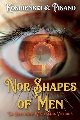 Nor Shapes of Men (The Shattered World Saga)