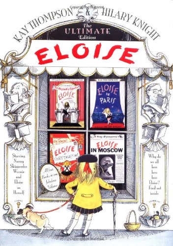 Eloise: The Ultimate Edition by Kay Thompson