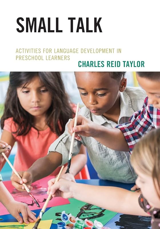 Small Talk: Activities for Language Development in Preschool Learners by Charles Reid Taylor
