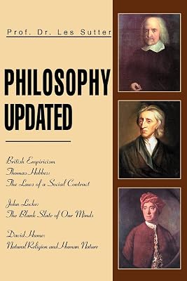 Philosophy Updated: British Empiricism Thomas Hobbes: The Laws of a Social Contract John Locke: The Blank Slate of Our Minds David Hume: Natural Religion and Human Nature