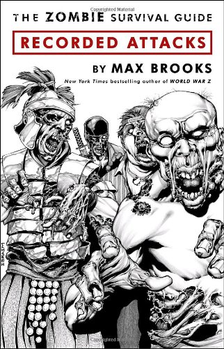The Zombie Survival Guide: Recorded Attacks by Max Brooks
