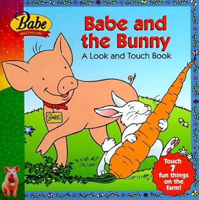 Babe and the Bunny: A Look & Touch Book