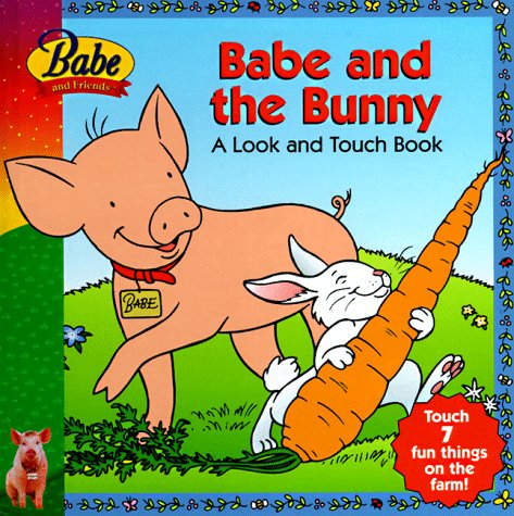 Babe and the Bunny: A Look & Touch Book by Mary Hogan