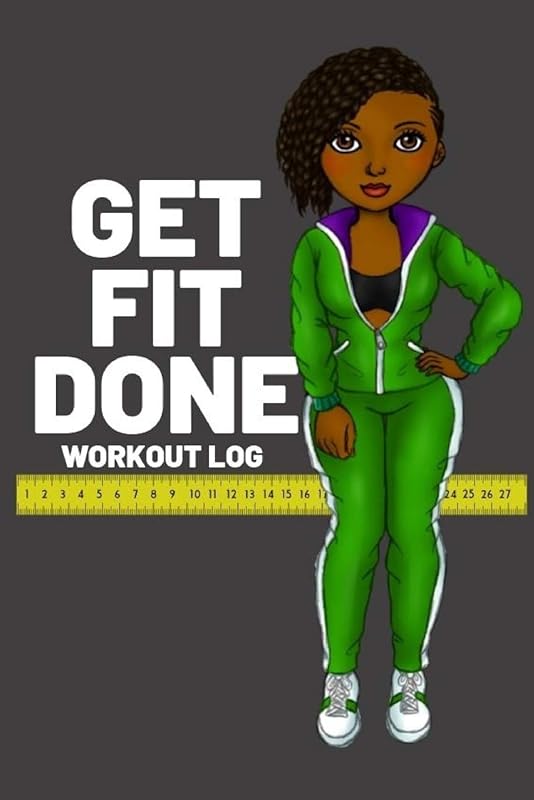 GET FIT DONE: Workout log book for women to keep track of daily workouts for healthy living and weight loss by T. Williams