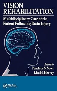 Vision Rehabilitation: Multidisciplinary Care of the Patient Following Brain Injury by Penelope S. Suter
