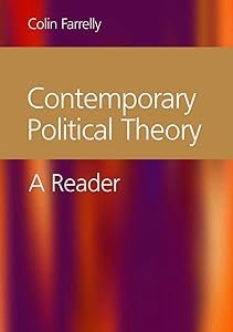 Contemporary Political Theory: A Reader by Colin Farrelly
