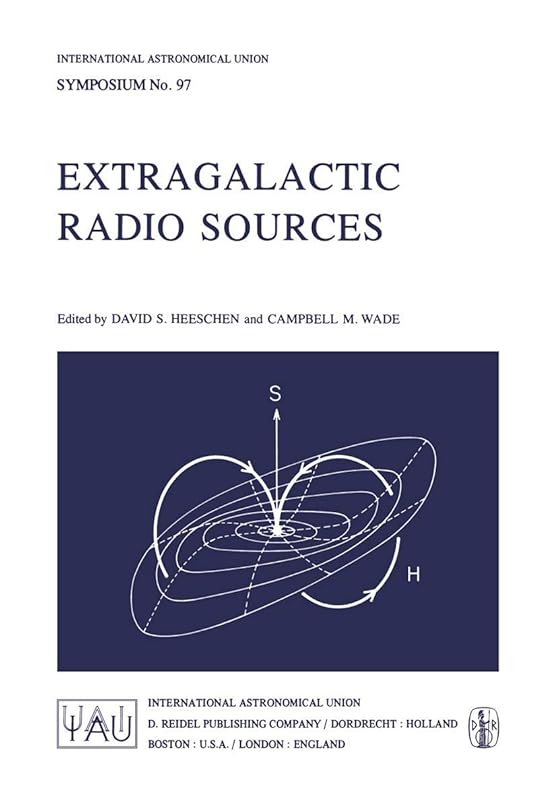 Extragalactic Radio Sources (International Astronomical Union Symposia, 97) by D.S. Heeschen