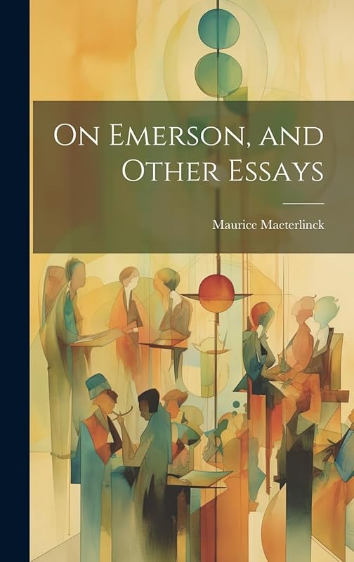 On Emerson, and Other Essays by Maurice Maeterlinck