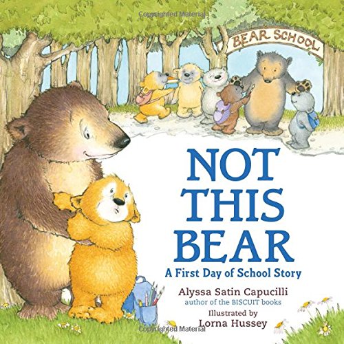 Not This Bear: A First Day of School Story by Alyssa Satin Capucilli