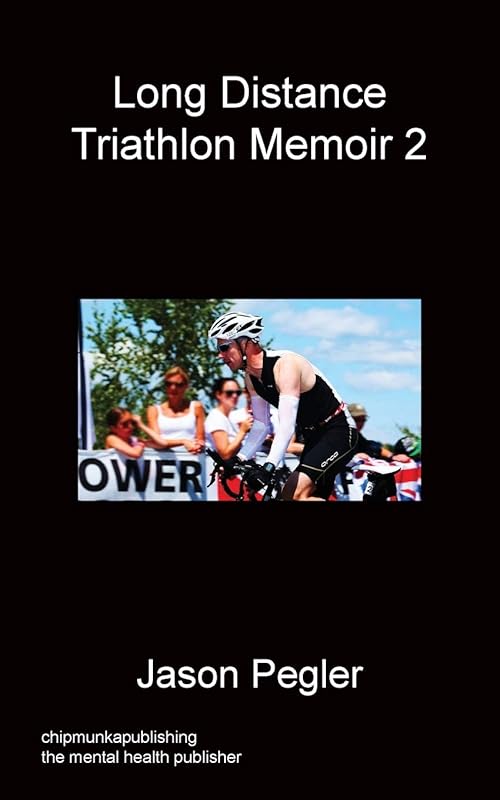Long Distance Triathlon Memoir 2 by Jason Pegler