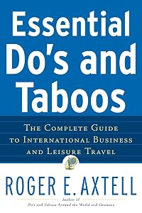 Essential Do's and Taboos: The Complete Guide to International Business and Leisure Travel by Roger E. Axtell