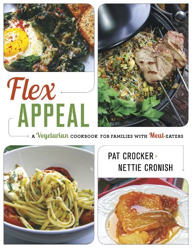 Flex Appeal: The Vegetarian Cookbook for Families with Meat-Eaters by Nettie Cronish