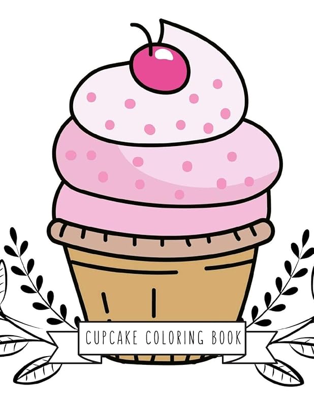 Cupcake Coloring Book: Cupcake Gifts for Kids 4-8, Girls or Adult Relaxation | Stress Relief Cupcake lover Birthday Coloring Book Made in USA by Shayne Coloring Book