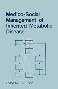 Medico-Social Management of Inherited Metabolic Disease: A Monograph Derived from The Proceedings of the Thirteenth Symposium of The Society for the Study of Inborn Errors of Metabolism by D.N. Raine