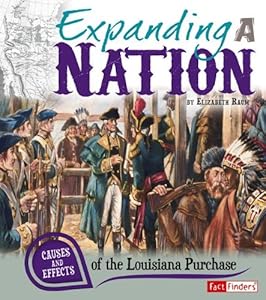 Expanding a Nation: Causes and Effects of the Louisiana Purchase