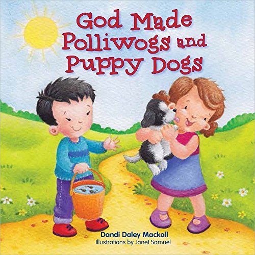 God Made Polliwogs and Puppy Dogs by Dandi Daley Mackall
