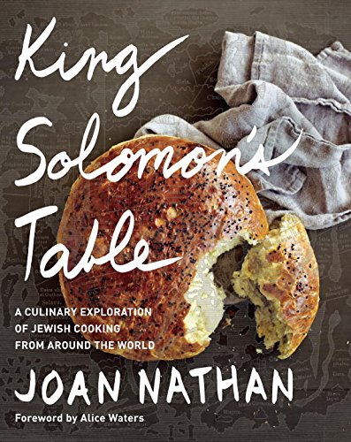 King Solomon's Table: A Culinary Exploration of Jewish Cooking from Around the World by Joan Nathan