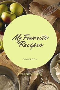 My Favorite Recipes-Cookbook: Blank Recipe Book with Fill-in Table of Contents by Creative Living