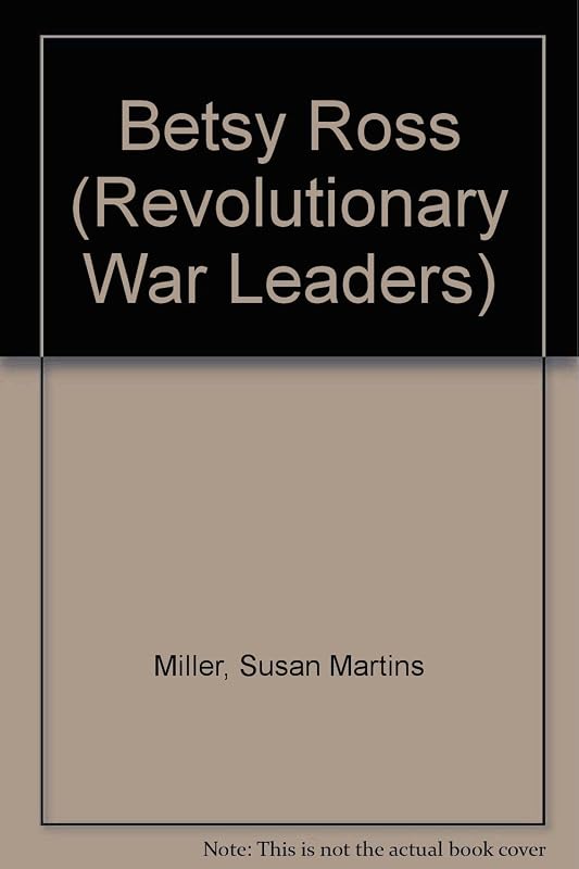 Betsy Ross: American Patriot (Revolutionary War Leaders) by Susan Martins Miller