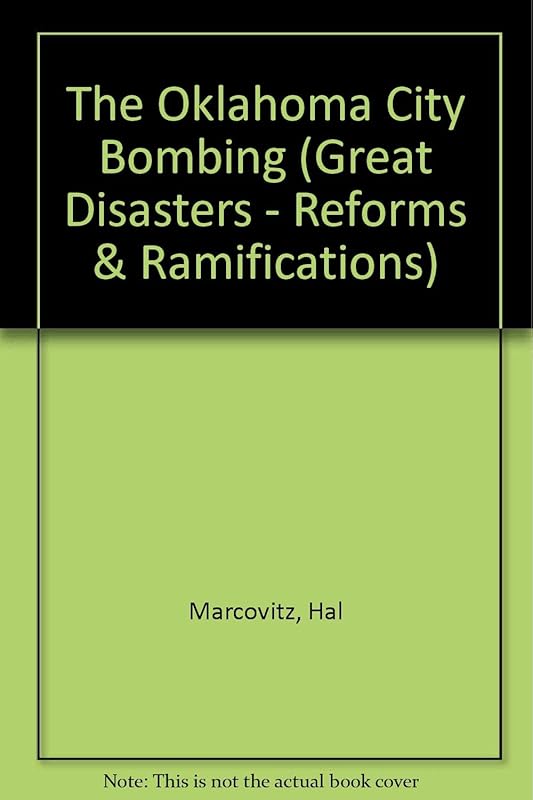 The Oklahoma City Bombing (Great Disasters, Reforms and Ramifications Series) by Hal Marcovitz