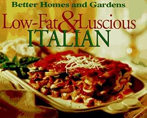 Low-Fat & Luscious Italian (Better Homes and Gardens)