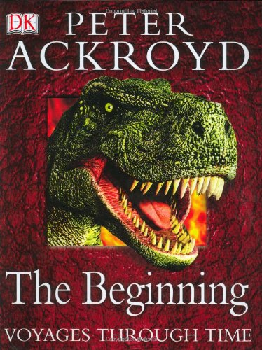 Voyages Through Time: The Beginning by Peter Ackroyd