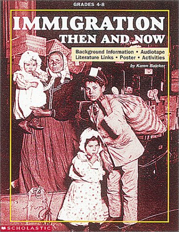 Immigration Then and Now (Grades 4-8) by Karen Baicker