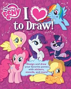 I Love to Draw! My Little Pony: How to create, collect, and share your favorite little pony! by Hasbro My Little Pony