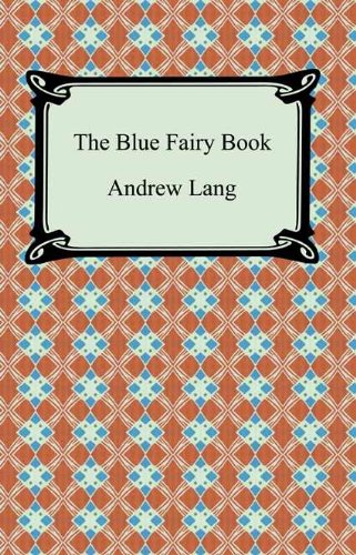 The Blue Fairy Book [with Biographical Introduction] by Andrew Lang