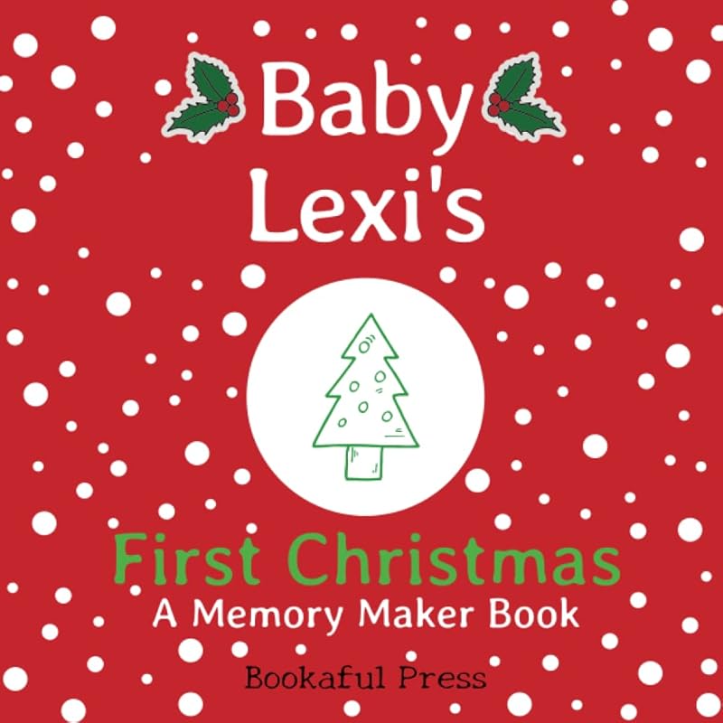 Baby Lexi's First Christmas: "A DIY Christmas Memory Maker Book" by Bookaful Press