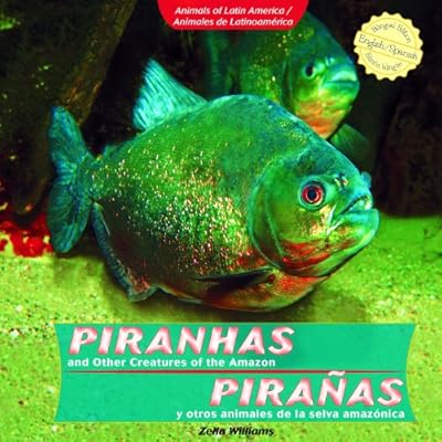 Piranhas and Other Creatures of the Amazon / Piranas y otros animales de la selva amazonica (Animals of Latin America / Animales De Latinoamerica) (Spanish Edition)