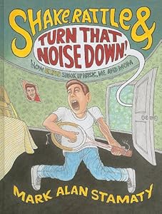Shake, Rattle &amp; Turn That Noise Down!: How Elvis Shook Up Music, Me &amp; Mom