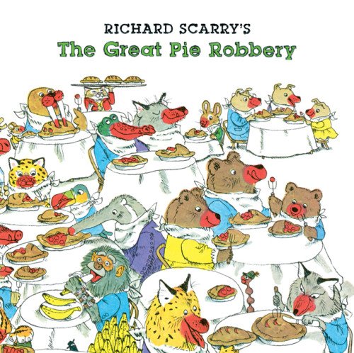 Richard Scarry's The Great Pie Robbery by Richard Scarry