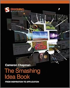 The Smashing Idea Book: From Inspiration to Application by Cameron Chapman