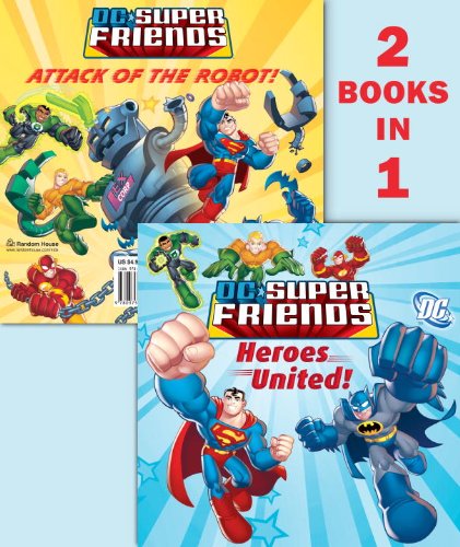 Heroes United!/Attack of the Robot (DC Super Friends) (Pictureback(R)) by Random House