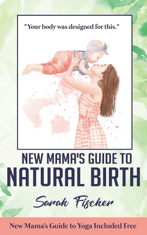 New Mama's Guide to Natural Birth by Sarah Fischer