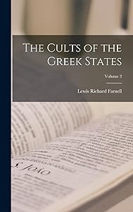 The Cults of the Greek States; Volume 3 by Lewis Richard Farnell