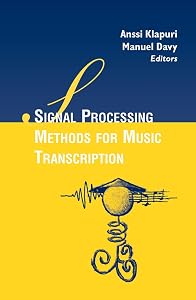Signal Processing Methods for Music Transcription by Anssi Klapuri