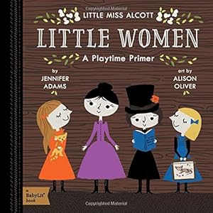Little Women: A BabyLit® Playtime Primer