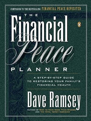 The Financial Peace Planner: A Step-by-Step Guide to Restoring Your Family's Financial Health
