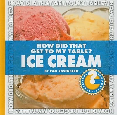 How Did That Get to My Table? Ice Cream