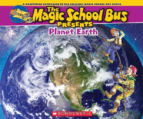 Magic School Bus Presents: Planet Earth: A Nonfiction Companion to the Original Magic School Bus Series by Tom Jackson
