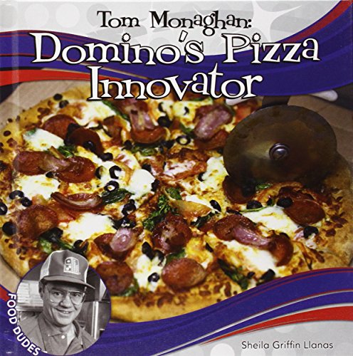Tom Monaghan: Domino's Pizza Innovator by Sheila Griffin Llanas